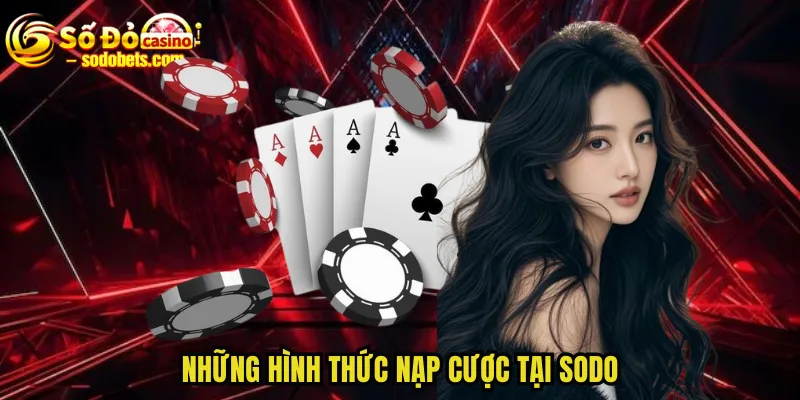Những hình thức nạp cược tại SODO