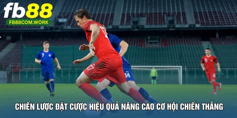 chien-luoc-dat-cuoc-hieu-qua-nang-cao-co-hoi-chien-thang